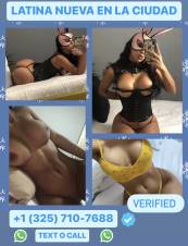SEXY LATINA NUEVA EN LA CIUDAD +1 (325) 710-7688